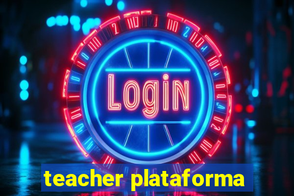 teacher plataforma